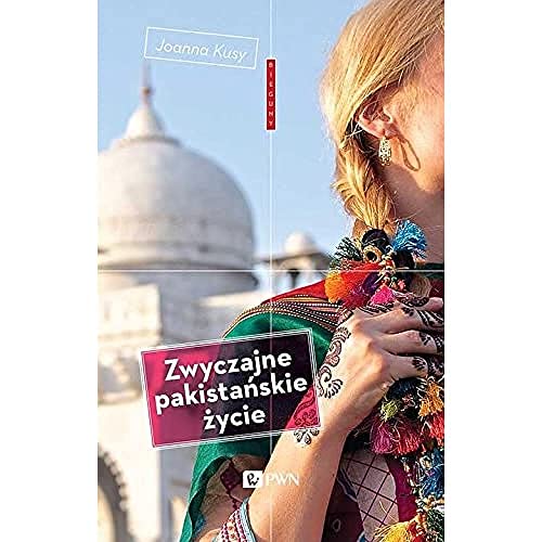 Zwyczajne pakistanskie zycie: Zapiski z Karaczi (BIEGUNY) von Dom Wydawniczy PWN