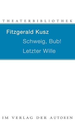 Schweig, Bub! / Letzter Wille: Zwei Stücke (Theaterbibliothek)