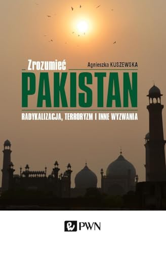 Zrozumieć Pakistan: Radykalizacja, terroryzm i inne wyzwania Zrozumieć Pakistan: Radykalizacja, terroryzm i inne wyzwania von Wydawnictwo Naukowe PWN