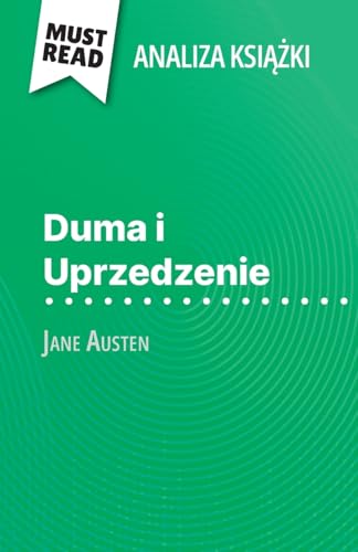 Duma i Uprzedzenie książka Jane Austen (Analiza książki): Pełna analiza i szczegółowe podsumowanie pracy: Pe¿na analiza i szczegó¿owe podsumowanie pracy von MustRead (PL)