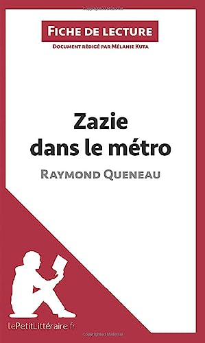 Zazie dans le métro de Raymond Queneau (Fiche de lecture): Analyse complète et résumé détaillé de l'oeuvre