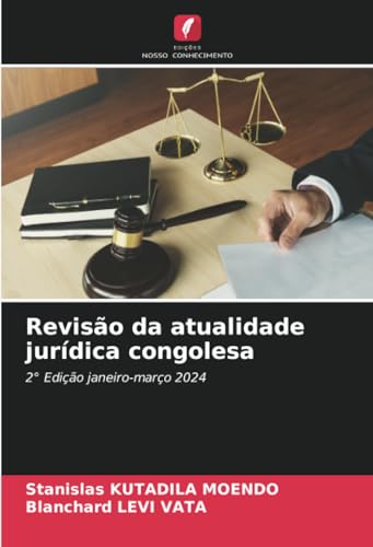 Revisão da atualidade jurídica congolesa: 2° Edição janeiro-março 2024 von Edições Nosso Conhecimento