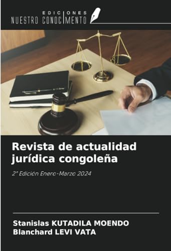 Revista de actualidad jurídica congoleña: 2° Edición Enero-Marzo 2024 von Ediciones Nuestro Conocimiento