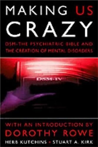 Making Us Crazy: DSM - The Psychiatric Bible and the Creation of Mental Disorders von Constable