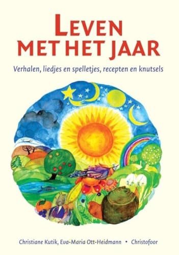 Leven met het jaar: verhalen, liedjes en spelletjes, recepten en knutsels von Christofoor, Uitgeverij