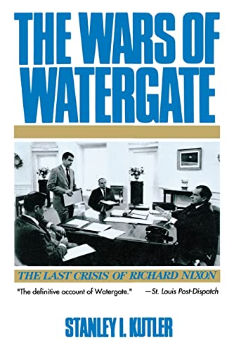 The Wars of Watergate: The Last Crisis of Richard Nixon: The Last Crisis of Richard Nixon (Revised)