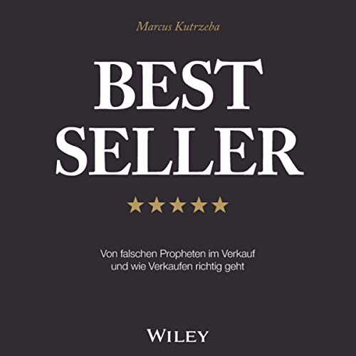 Best Seller: Von falschen Propheten im Verkauf und wie Verkaufen richtig geht: . von Wiley