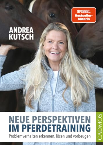 Neue Perspektiven im Pferdetraining: Problemverhalten erkennen, lösen und vorbeugen von Cadmos