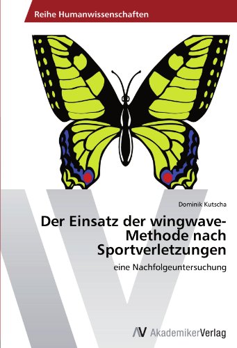 Der Einsatz der wingwave-Methode nach Sportverletzungen: eine Nachfolgeuntersuchung von AV Akademikerverlag