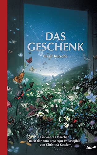 Das Geschenk: Ein spirituelles Märchen nach der amo ergo sum Philosophie von Christina Kessler Das Geschenk: Ein spirituelles Märchen nach der amo ergo sum Philosophie von Christina Kessler