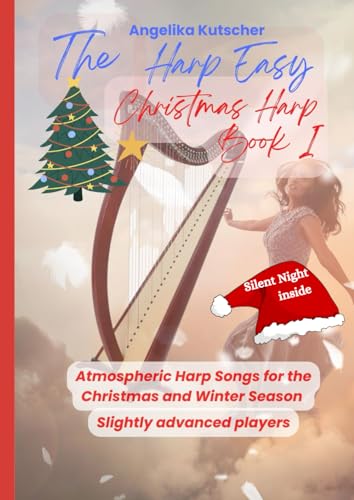The Harp Easy Christmas Harp Book 1: Atmospheric Harp Songs for the Christmas and Winter Season Slightliy advanced players