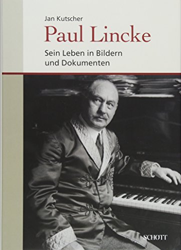 Paul Lincke: Sein Leben in Bildern und Dokumenten