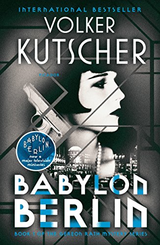 Babylon Berlin: Book 1 of the Gereon Rath Mystery Series (Gereon Rath Mystery, 1) von Picador USA