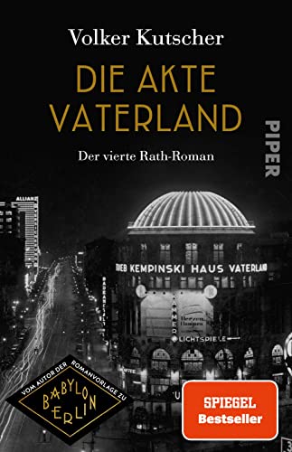 Die Akte Vaterland (Die Gereon-Rath-Romane 4): Der vierte Rath-Roman | Vom Autor der Romanvorlage zu Babylon Berlin von PIPER