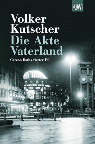 Die Akte Vaterland: Gereon Raths vierter Fall Die Akte Vaterland: Gereon Raths vierter Fall