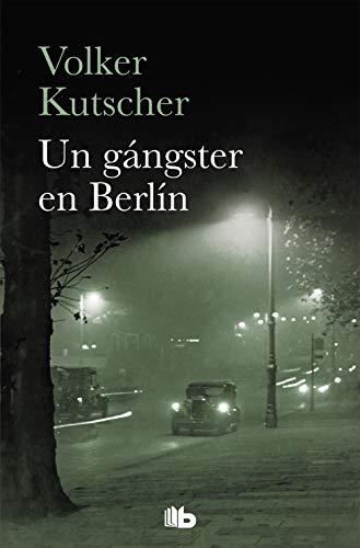 Un gángster en Berlín (Detective Gereon Rath 3) (Ficción, Band 3) von B de Bolsillo (Ediciones B)