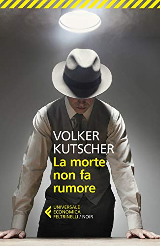 La morte non fa rumore. Le indagini di Gereon Rath (Vol. 2) (Universale economica. Noir, Band 9307) von Feltrinelli