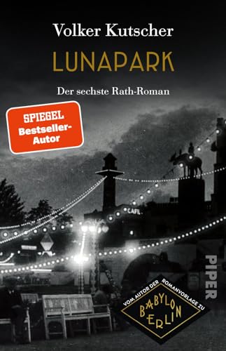 Lunapark (Die Gereon-Rath-Romane 6): Der sechste Rath-Roman | Vom Autor der Romanvorlage zu Babylon Berlin von Piper Taschenbuch