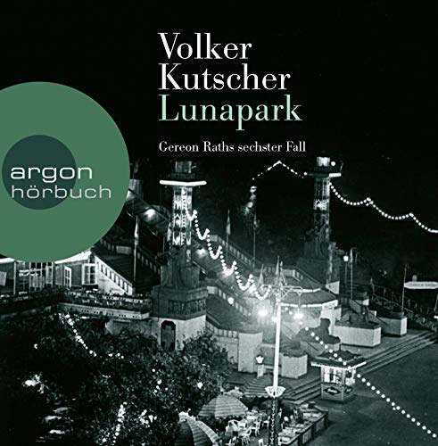 Lunapark: Gereon Raths sechster Fall Lunapark: Gereon Raths sechster Fall
