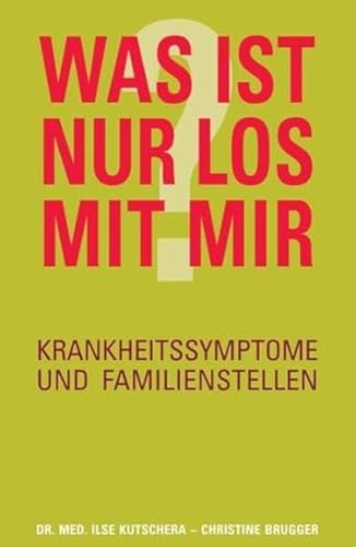 Was ist nur los mit mir?: Krankheitssymptome und Familienstellen