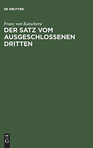 Der Satz vom ausgeschlossenen Dritten: Untersuchungen über die Grundlagen der Logik von de Gruyter