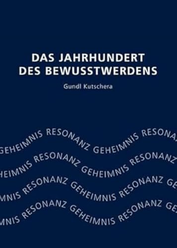 Das Jahrhundert des Bewusstwerdens: Geheimnis Resonanz