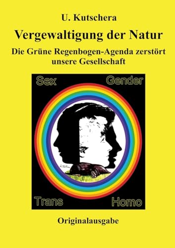 Vergewaltigung der Natur: Die Grüne Regenbogen-Agenda zerstört unsere Gesellschaft Vergewaltigung der Natur: Die Grüne Regenbogen-Agenda zerstört unsere Gesellschaft
