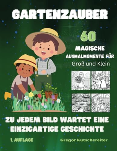 Ausmalbuch "Gartenzauber: 60 Magische Ausmalmomente für Groß und Klein. Garten, Blumen Malbuch, Gartenarbeit, Kindermalbuch: Zu jedem Bild wartet eine ... Ausmalbücher für groß und klein, Band 4)
