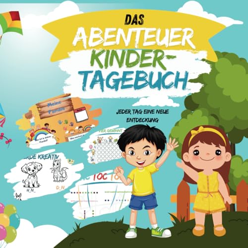 Das Abenteuer Kinder Tagebuch: Deine magischen Momente, festgehalten für immer – Ein kreatives Tagebuch voller täglicher Fragen, bunter Ausmalbilder, spannender Spiele und unvergesslicher Erinnerungen