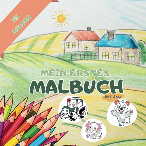„Mein erstes Malbuch: Farbenfrohe und einfache Motive für Kleinkinder ab 1 Jahr – Der perfekte Einstieg in die kreative Welt des Malens, entwickelt ... Ausmalbücher für groß und klein, Band 11)