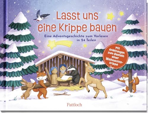 Lasst uns eine Krippe bauen!: Eine Adventsgeschichte zum Vorlesen in 24 Teilen. Mit Anleitungen zum Basteln einer Weihnachtskrippe | Kreatives Mitmachbuch für Eltern und Kinder ab 5