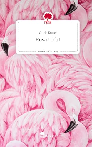 Rosa Licht. Life is a Story - story.one von story.one publishing