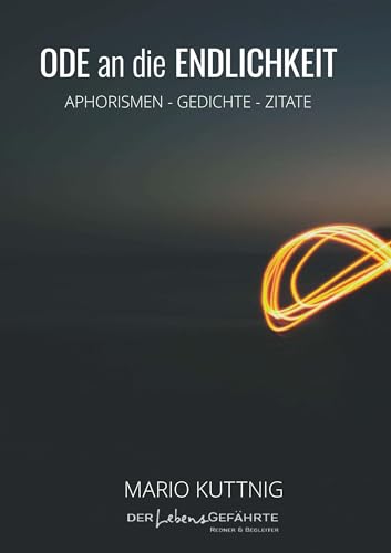 Ode an die Endlichkeit: Aphorismen - Gedichte - Zitate von Buchschmiede von Dataform Media GmbH