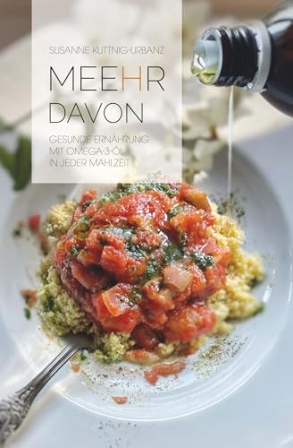 MEEHR DAVON: Gesunde Ernährung mit Omega-3-Öl in jeder Mahlzeit von Buchschmiede von Dataform Media GmbH