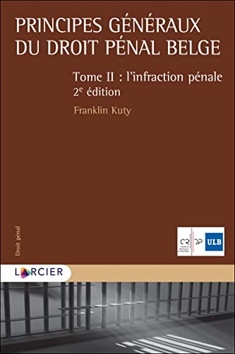 Principes généraux du droit pénal belge: Tome II - L'infraction pénale von LARCIER