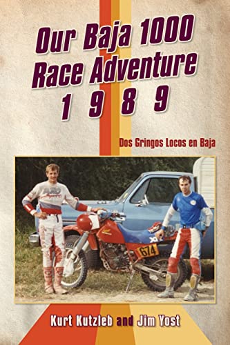 Our Baja 1000 Race Adventure 1989: Dos Gringos Locos en Baja von Palmetto Publishing