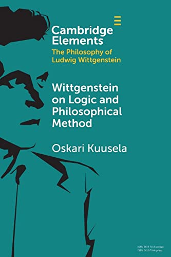 Wittgenstein on Logic and Philosophical Method (Cambridge Elements: Elements in the Philosophy of Ludwig Wittgenstein) von Cambridge University Press