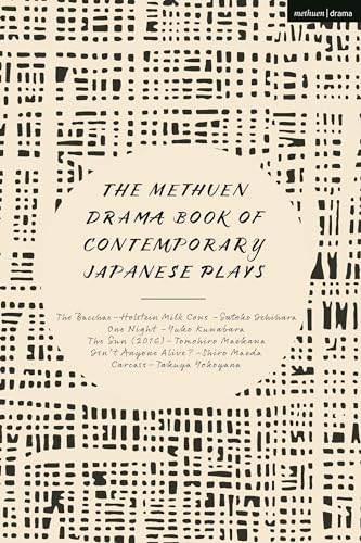 The Methuen Drama Book of Contemporary Japanese Plays: The Bacchae-Holstein Milk Cows; One Night; Isn't Anyone Alive?; The Sun; Carcass von Methuen Drama