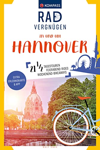 KOMPASS Radvergnügen in und um Hannover: 21 1/2 Feierabend-Rides, Tagestouren & Wochenend-Bikeaways von KOMPASS-KARTEN