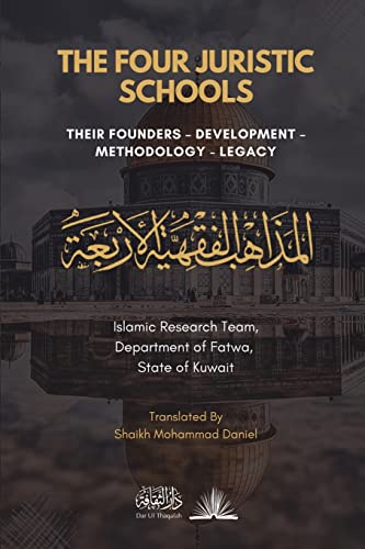 The Four Juristic Schools: Their Founders, Development, Methodology & Legacy von Dar Ul Thaqafah