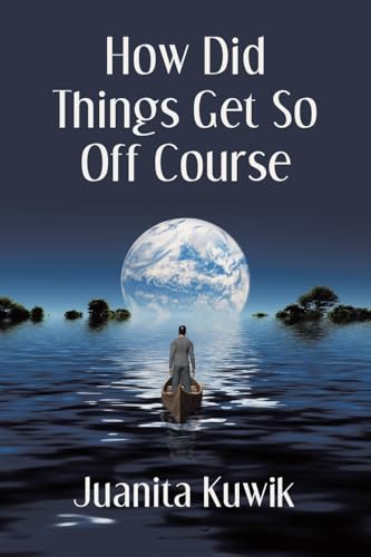How Did Things Get So Off Course von Archway Publishing