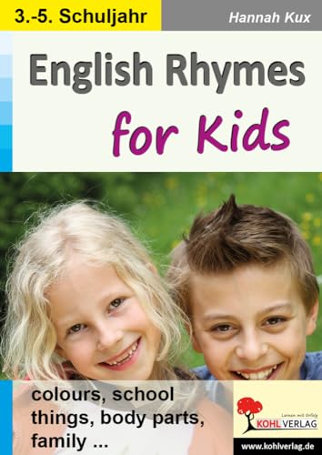 English Rhymes for Kids: colours, school, things, body parts, family ... von Kohl Verlag
