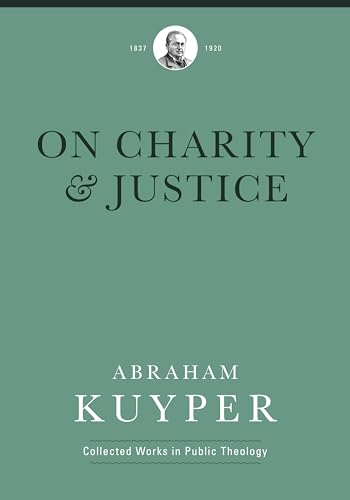 On Charity & Justice (Collected Works in Public Theology)