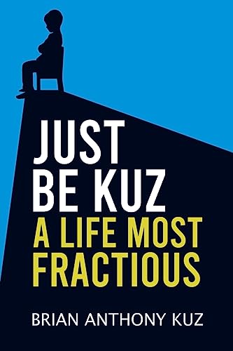 Just Be Kuz - A Life Most Fractious von Austin Macauley