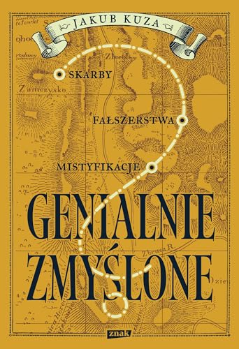 Genialnie zmyślone? Skarby, fałszerstwa, mistyfikacje von Znak