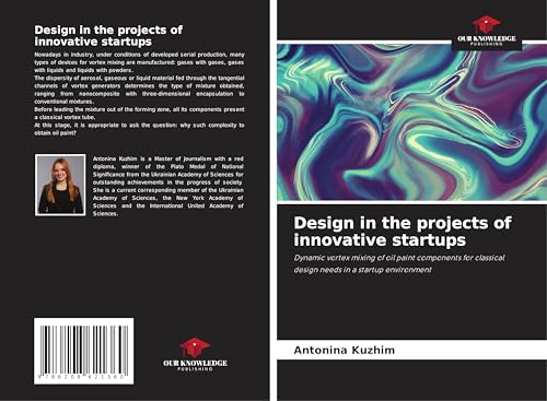 Design in the projects of innovative startups: Dynamic vortex mixing of oil paint components for classical design needs in a startup environment von Our Knowledge Publishing