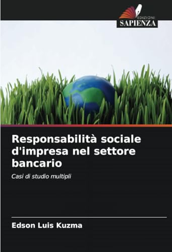 Responsabilità sociale d'impresa nel settore bancario: Casi di studio multipli von Edizioni Sapienza