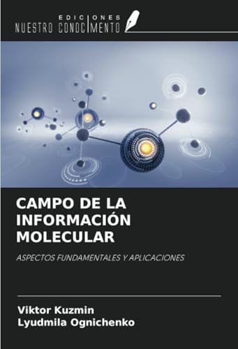CAMPO DE LA INFORMACIÓN MOLECULAR: ASPECTOS FUNDAMENTALES Y APLICACIONES von Ediciones Nuestro Conocimiento