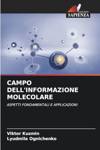 CAMPO DELL'INFORMAZIONE MOLECOLARE: ASPETTI FONDAMENTALI E APPLICAZIONI von Edizioni Sapienza