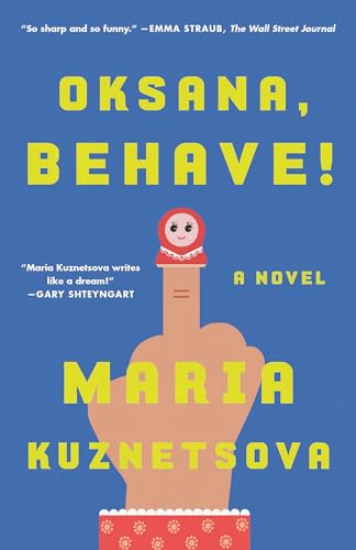 Oksana, Behave!: A Novel